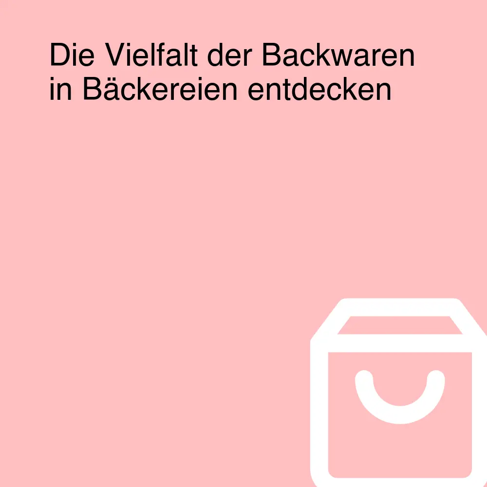 Die Vielfalt der Backwaren in Bäckereien entdecken Die Vielfalt der Backwaren in Bäckereien entdecken