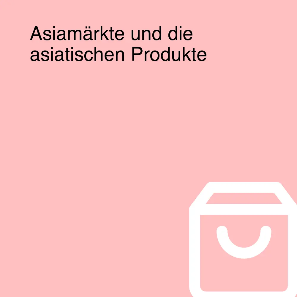 Asiamärkte und die asiatischen Produkte Asiamärkte und die asiatischen Produkte
