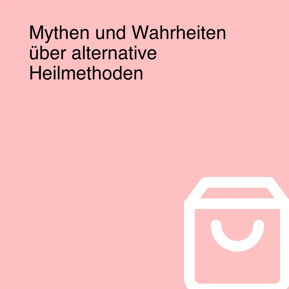 Mythen und Wahrheiten über alternative Heilmethoden Mythen und Wahrheiten über alternative Heilmethoden