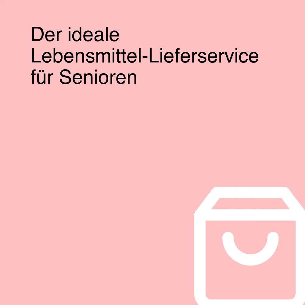 Der ideale Lebensmittel-Lieferservice für Senioren Der ideale Lebensmittel-Lieferservice für Senioren