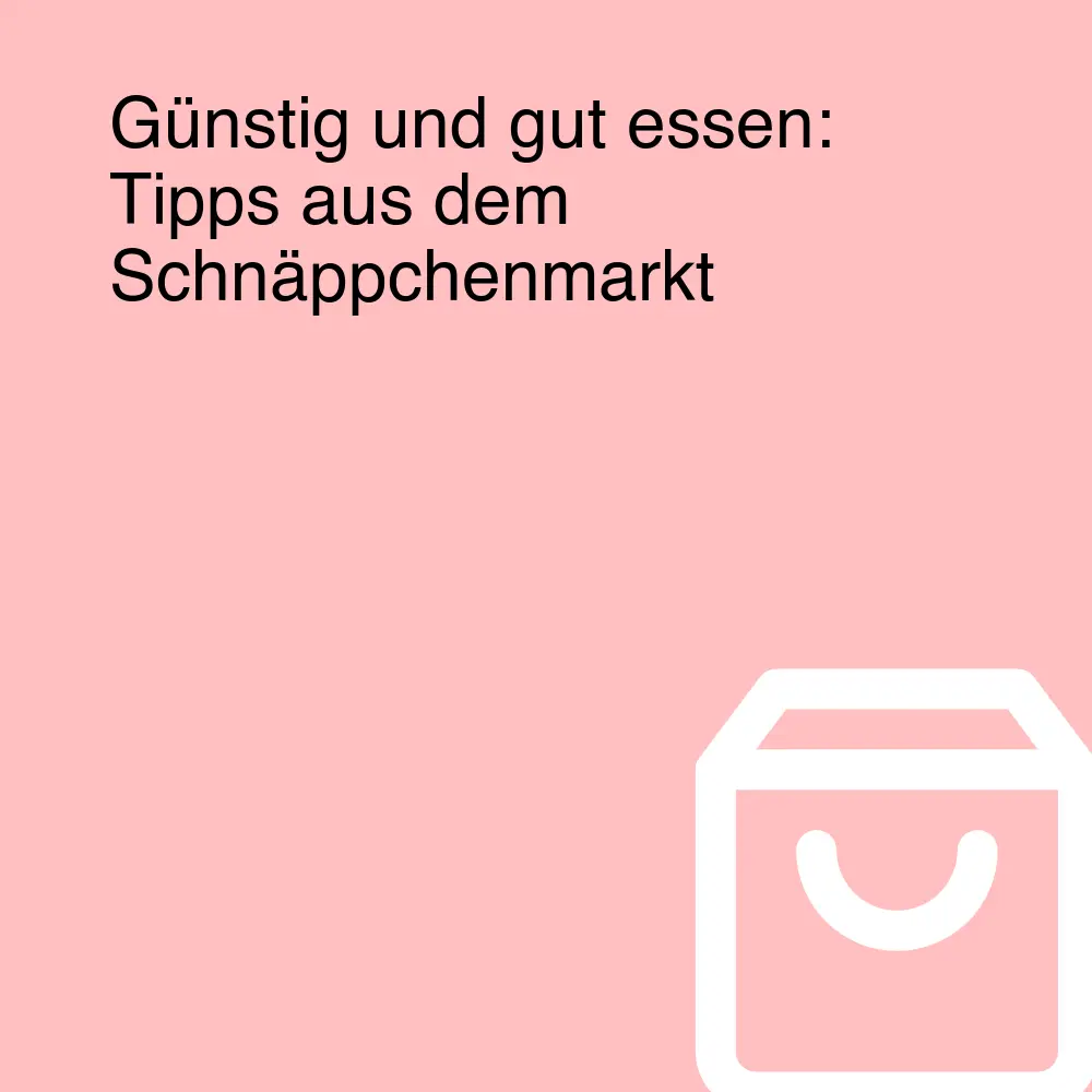 Günstig und gut essen: Tipps aus dem Schnäppchenmarkt Günstig und gut essen: Tipps aus dem Schnäppchenmarkt
