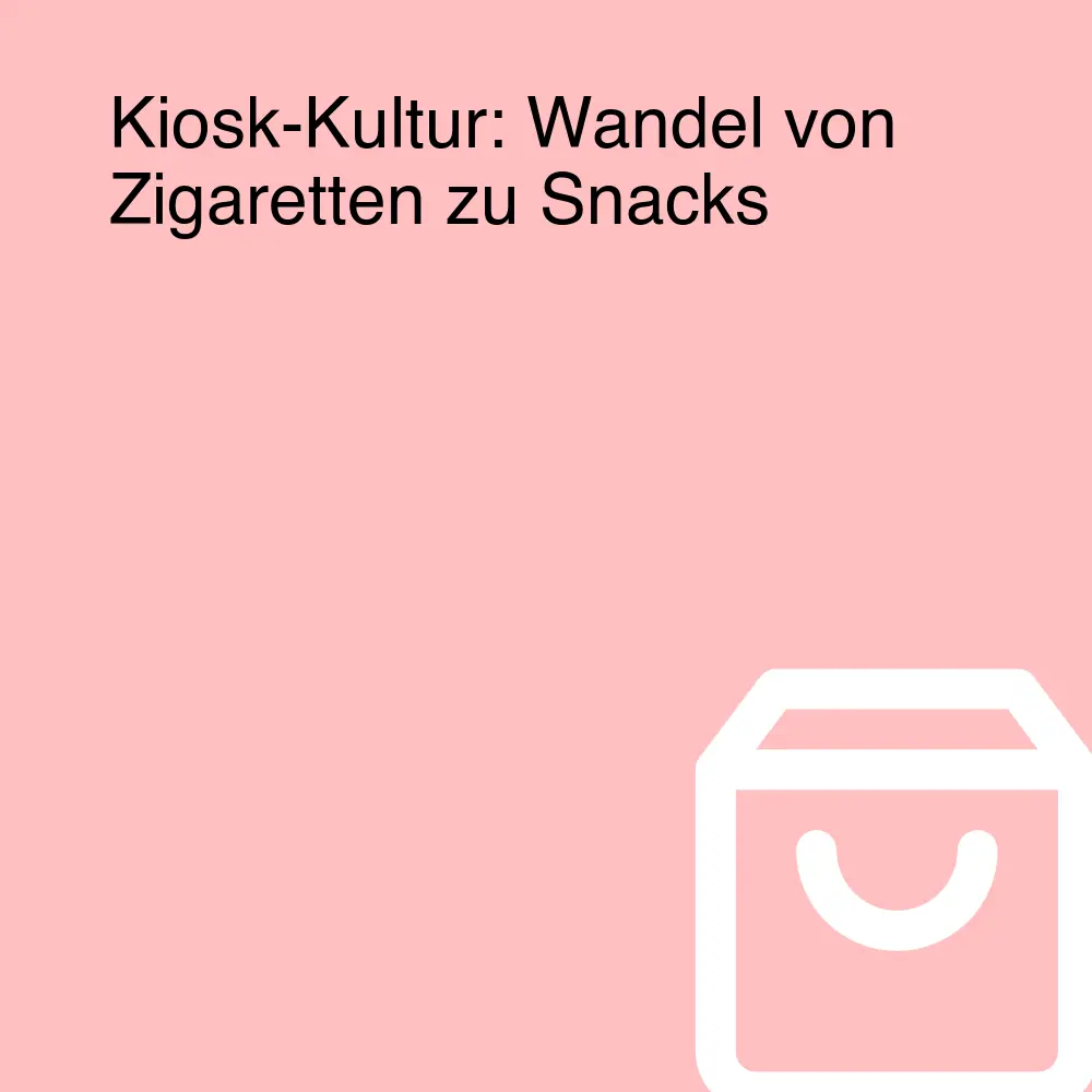 Kiosk-Kultur: Wandel von Zigaretten zu Snacks Kiosk-Kultur: Wandel von Zigaretten zu Snacks