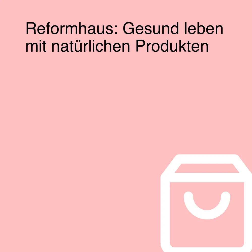 Reformhaus: Gesund leben mit natürlichen Produkten Reformhaus: Gesund leben mit natürlichen Produkten
