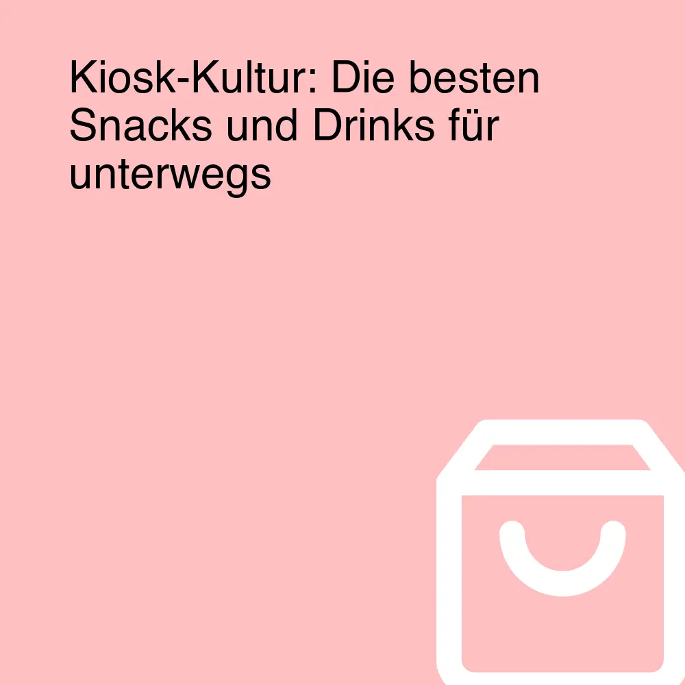 Kiosk-Kultur: Die besten Snacks und Drinks für unterwegs