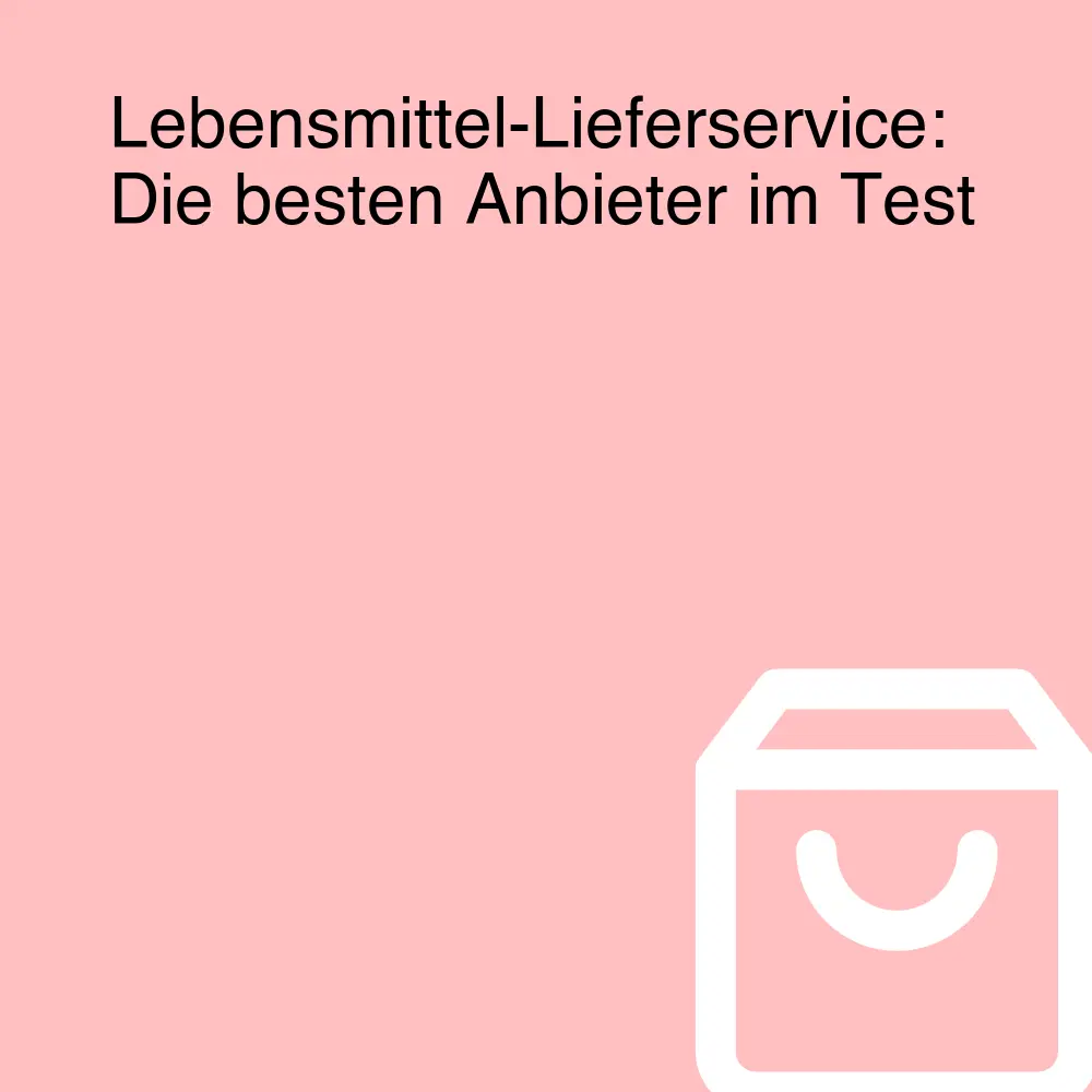 Lebensmittel-Lieferservice: Die besten Anbieter im Test Lebensmittel-Lieferservice: Die besten Anbieter im Test