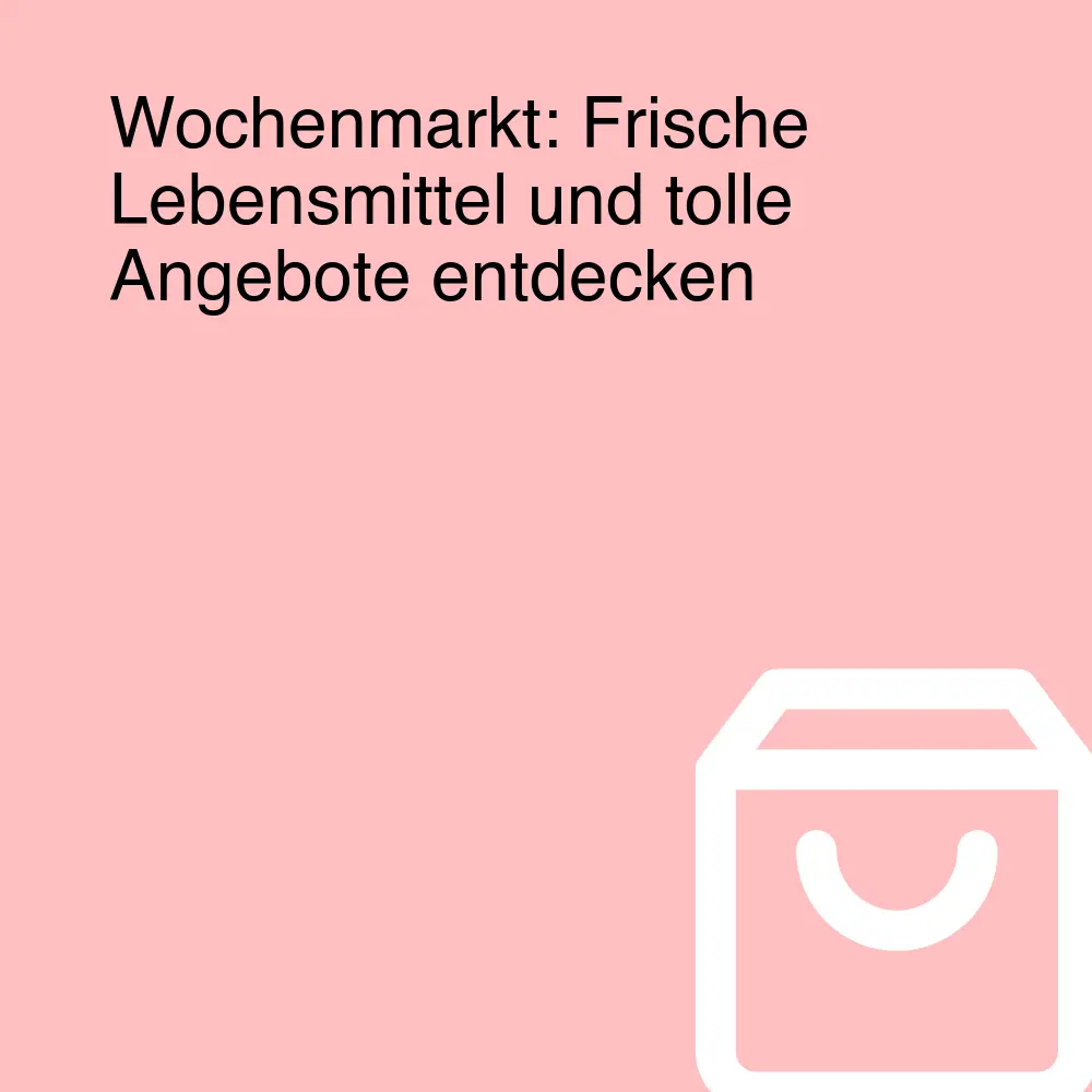 Wochenmarkt: Frische Lebensmittel und tolle Angebote entdecken