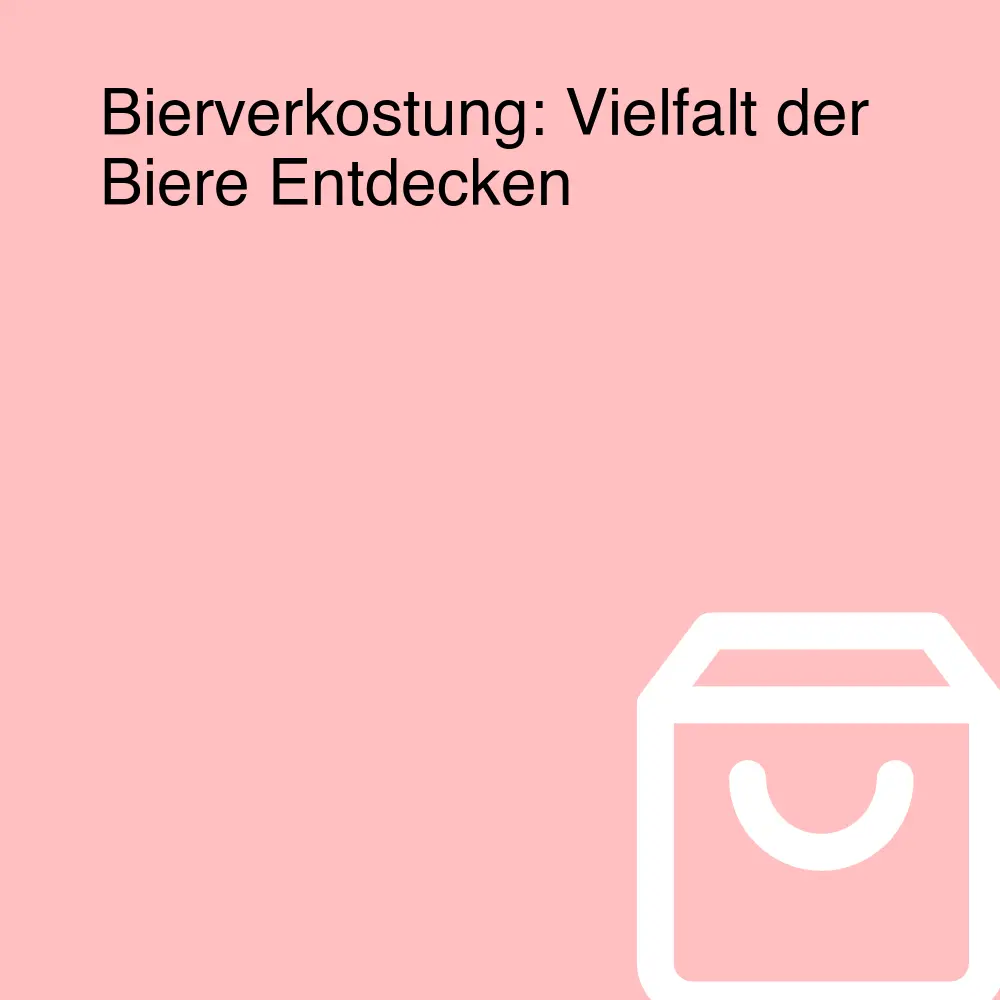 Bierverkostung: Vielfalt der Biere Entdecken Bierverkostung: Vielfalt der Biere Entdecken