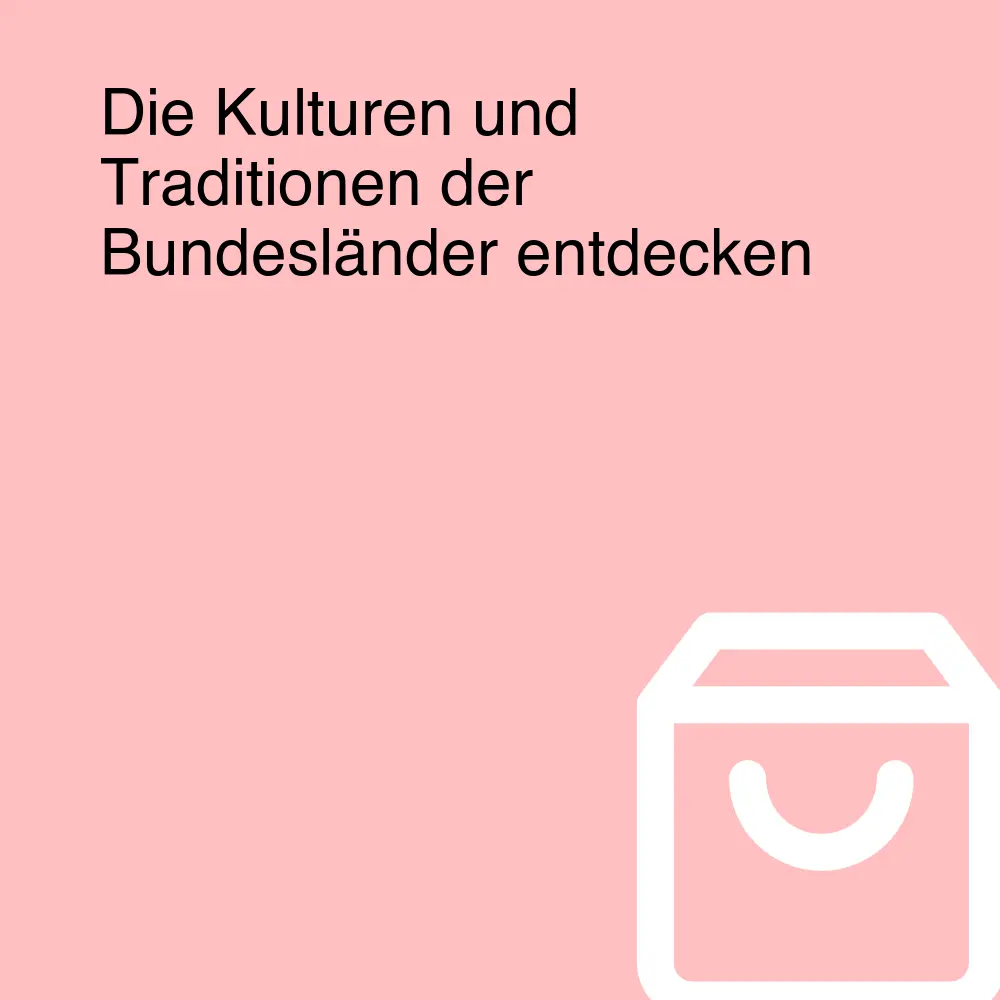Die Kulturen und Traditionen der Bundesländer entdecken