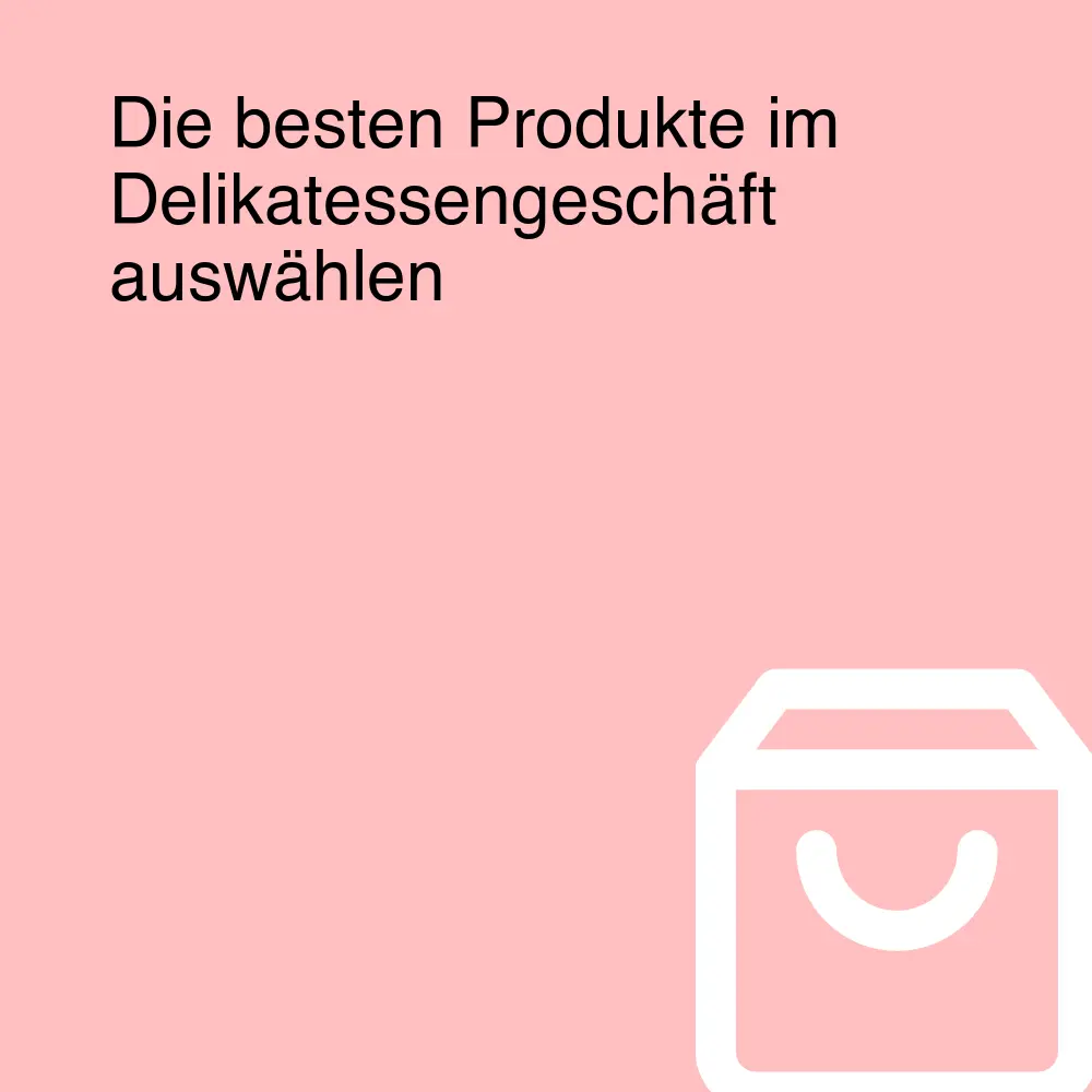 Die besten Produkte im Delikatessengeschäft auswählen
