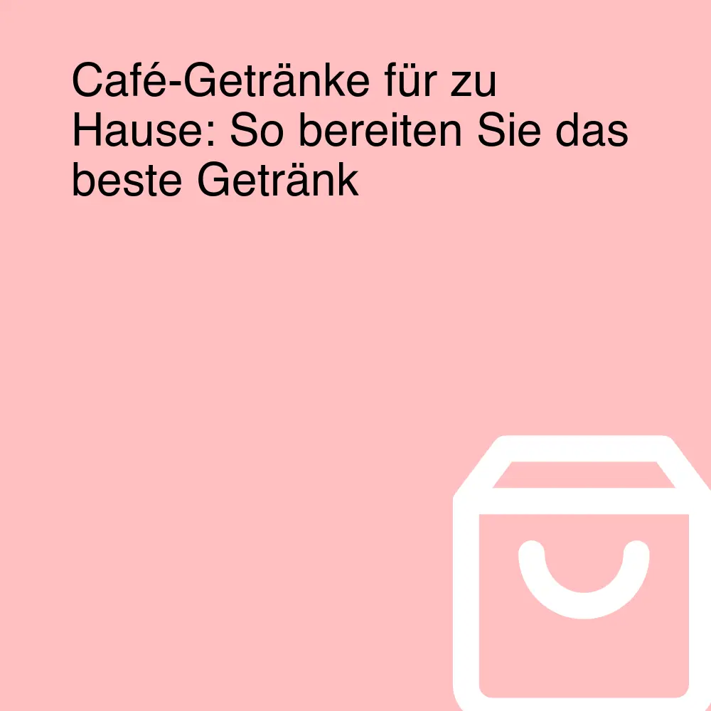 Café-Getränke für zu Hause: So bereiten Sie das beste Getränk