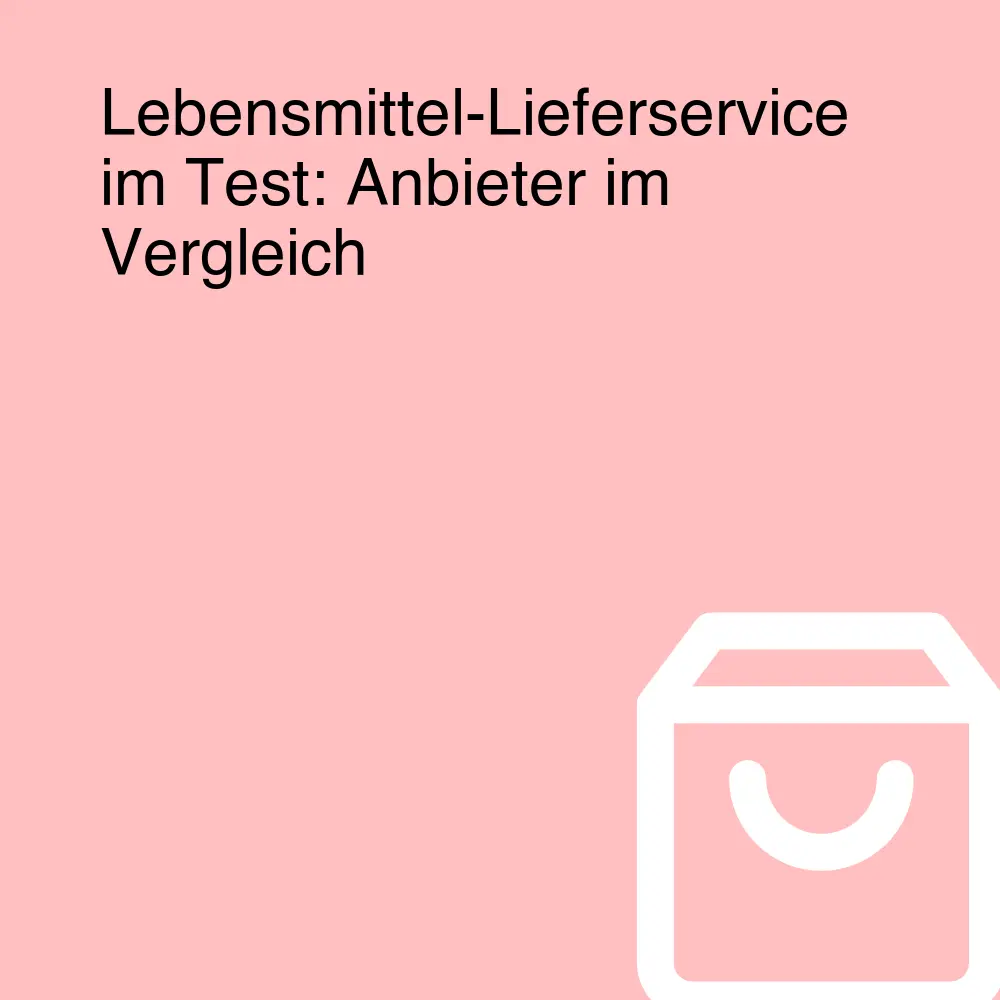 Lebensmittel-Lieferservice im Test: Anbieter im Vergleich