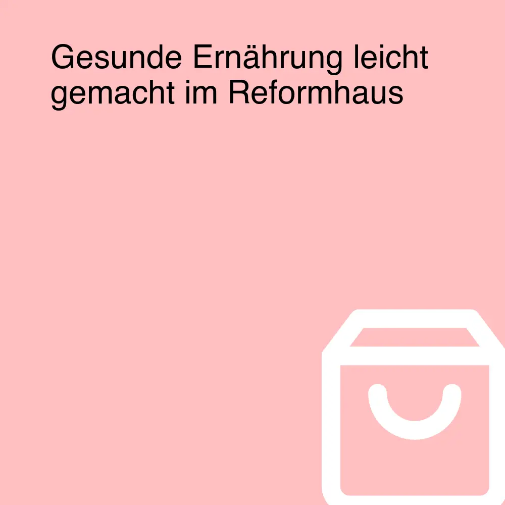 Gesunde Ernährung leicht gemacht im Reformhaus