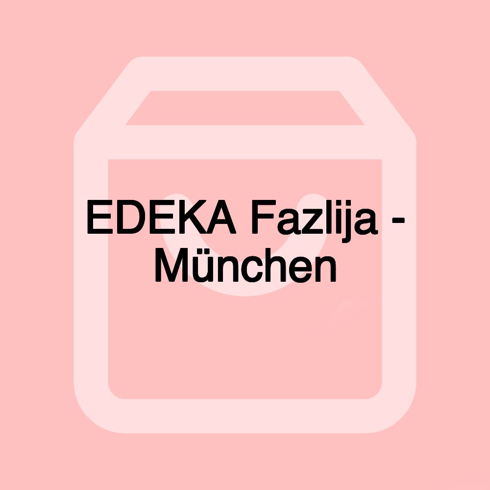 EDEKA Fazlija - München