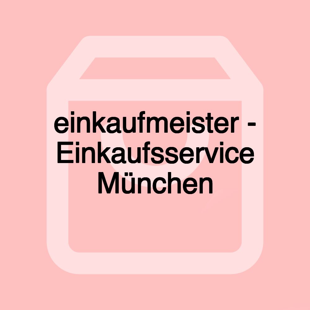 einkaufmeister - Einkaufsservice München