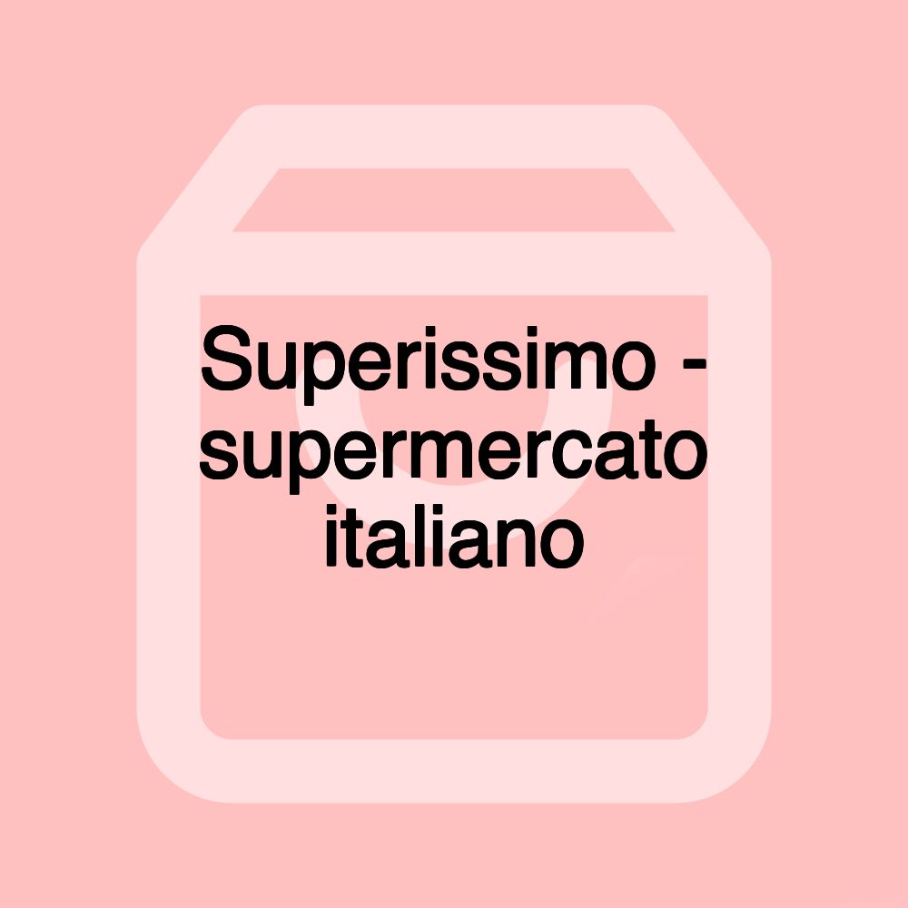 Superissimo - supermercato italiano Superissimo - supermercato italiano