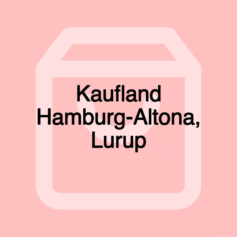 Kaufland Hamburg-Altona, Lurup Kaufland Hamburg-Altona, Lurup