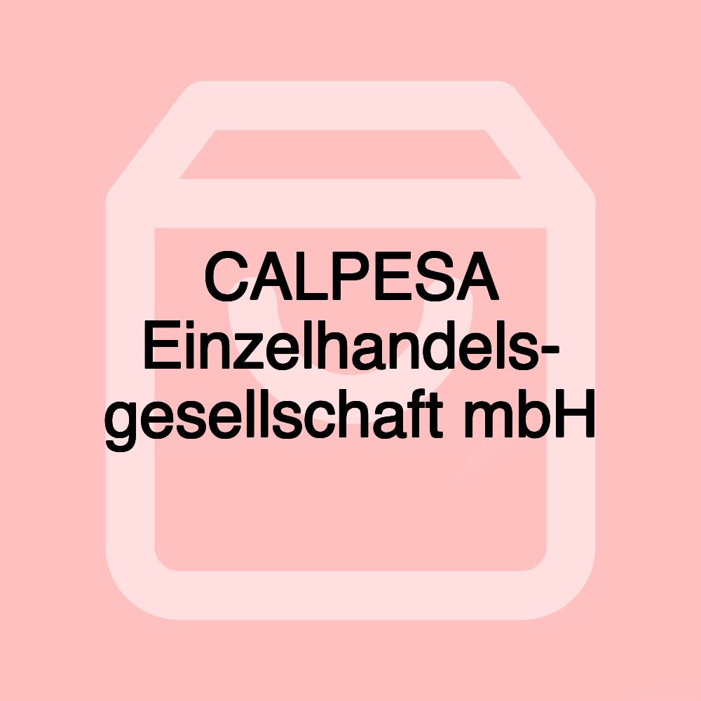 CALPESA Einzelhandels- gesellschaft mbH CALPESA Einzelhandels- gesellschaft mbH