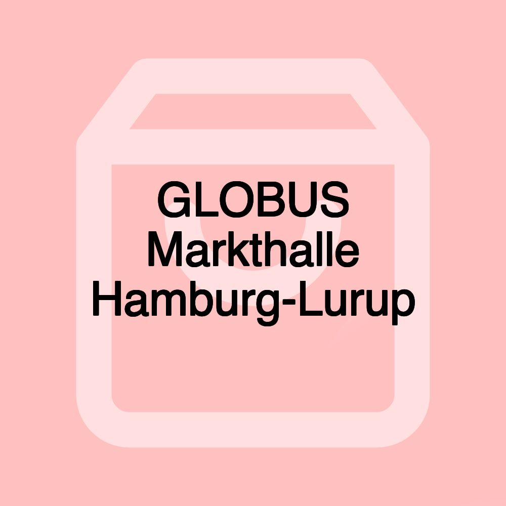 GLOBUS Markthalle Hamburg-Lurup