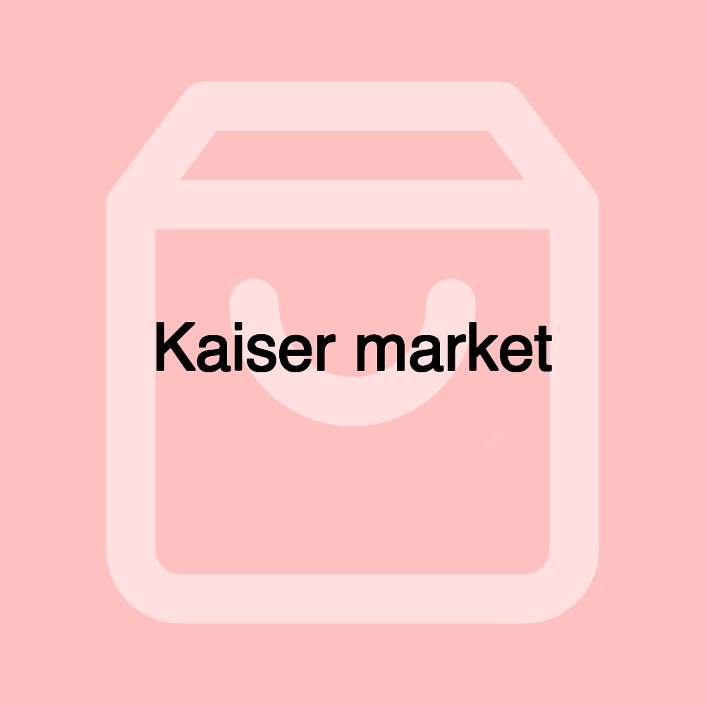 Kaiser market