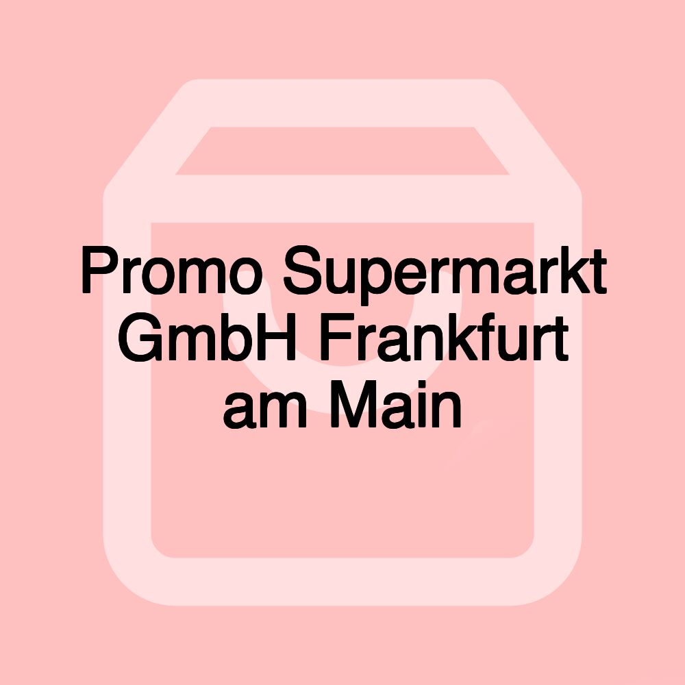 Promo Supermarkt GmbH Frankfurt am Main
