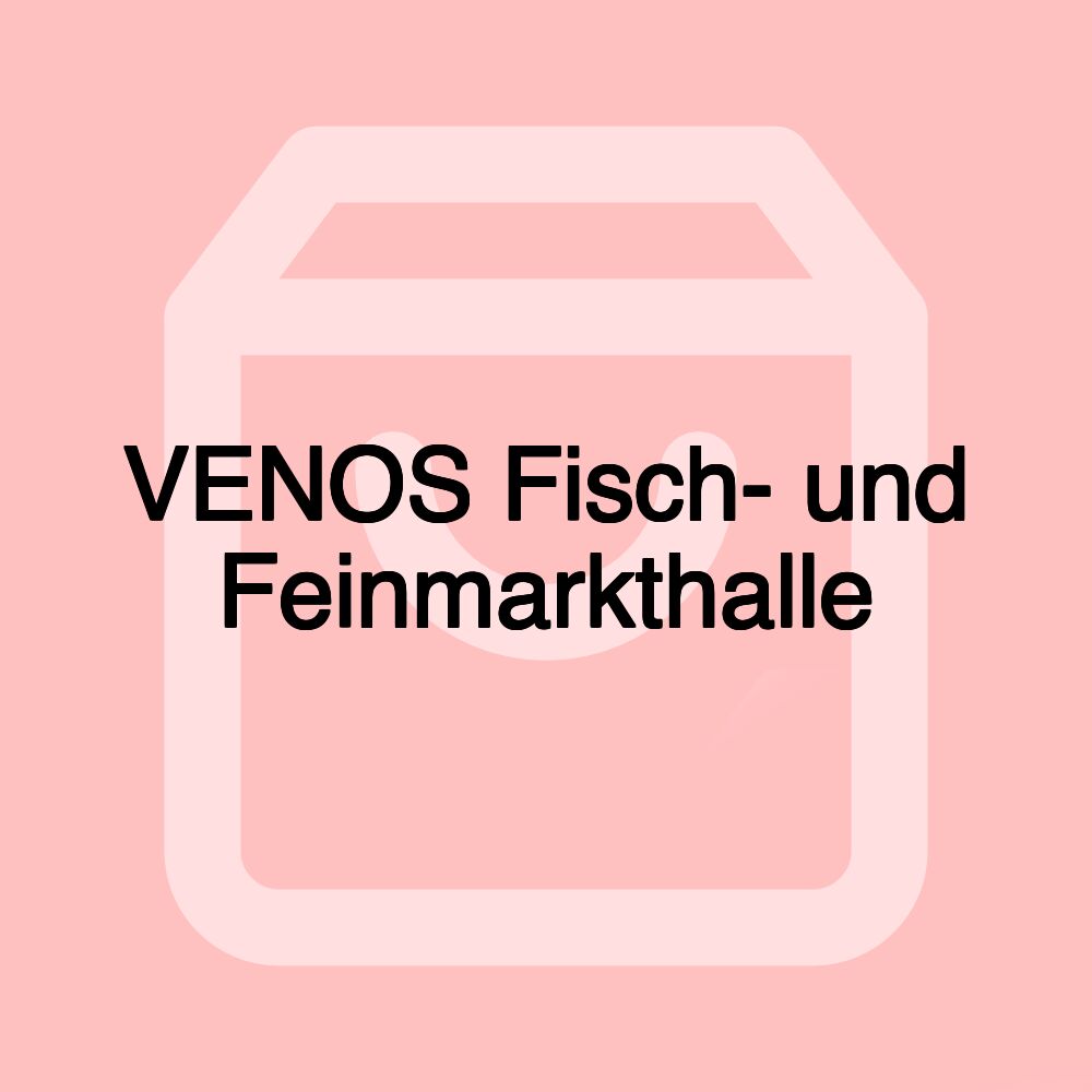 VENOS Fisch- und Feinmarkthalle