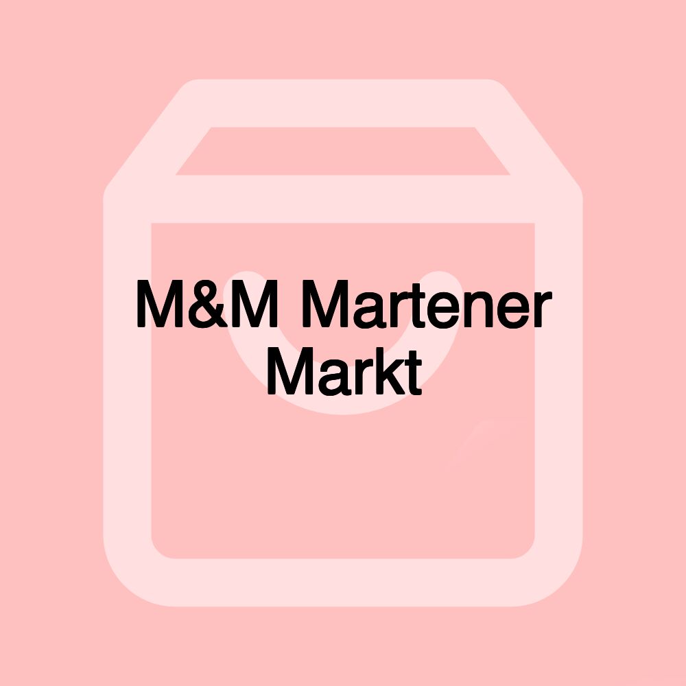 M&M Martener Markt