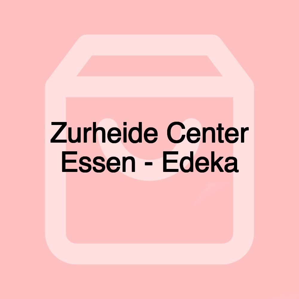 Zurheide Center Essen - Edeka Zurheide Center Essen - Edeka