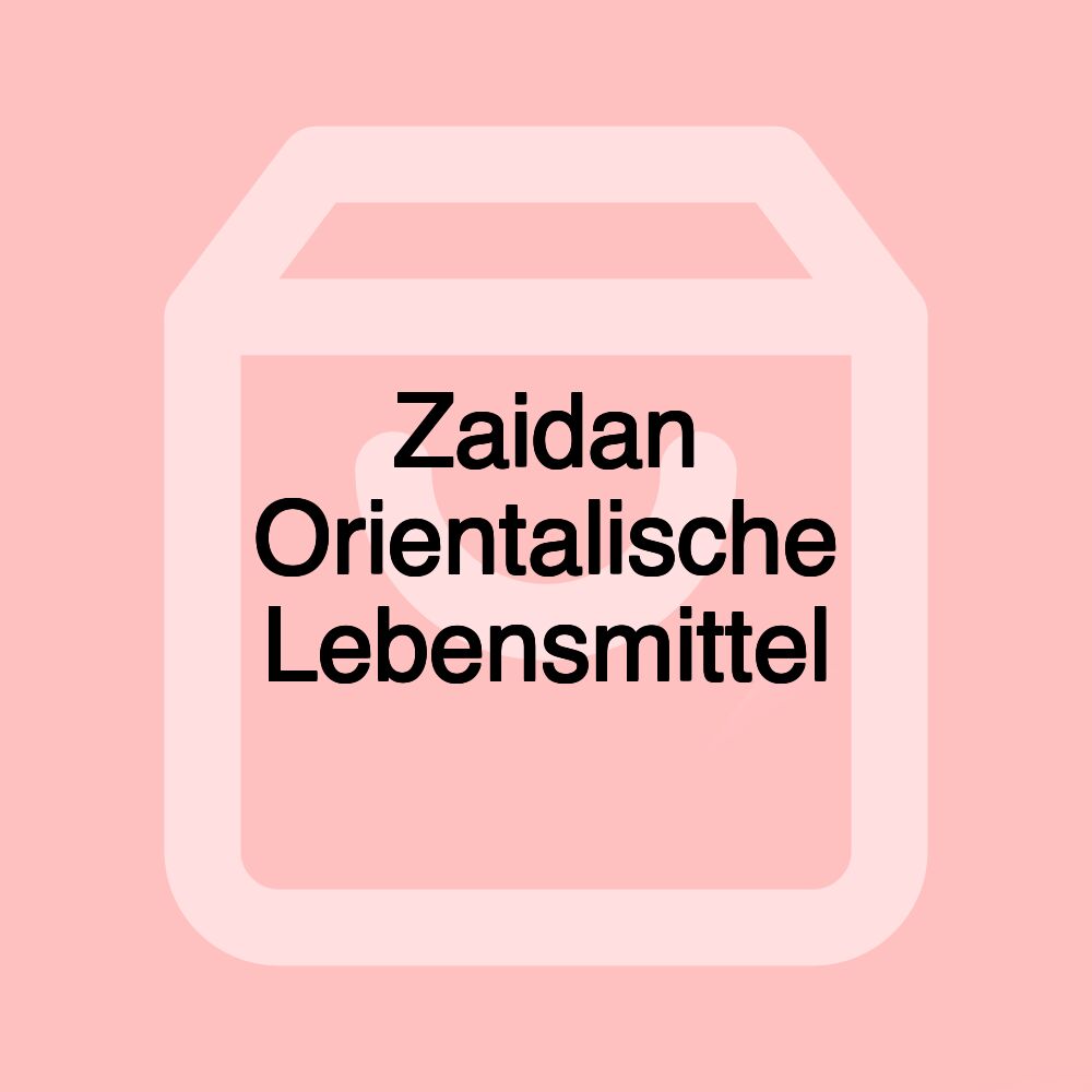 Zaidan Orientalische Lebensmittel Zaidan Orientalische Lebensmittel