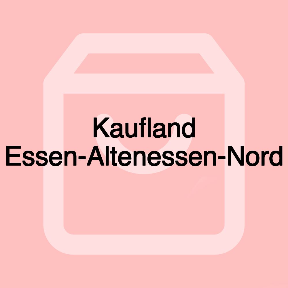 Kaufland Essen-Altenessen-Nord Kaufland Essen-Altenessen-Nord