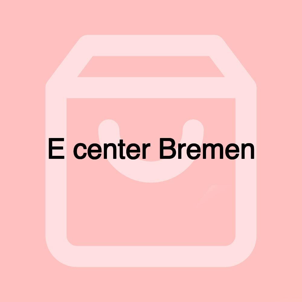 E center Bremen E center Bremen