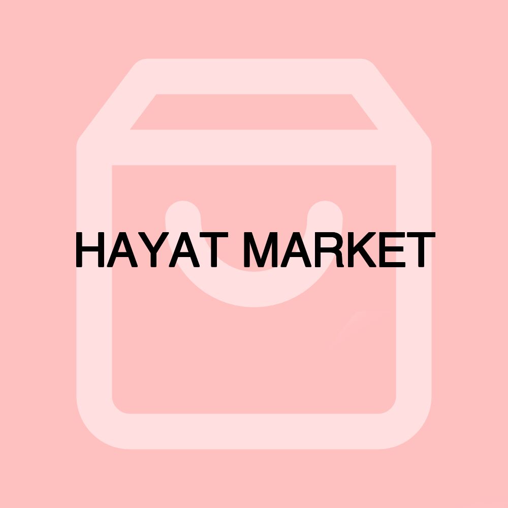 HAYAT MARKET HAYAT MARKET