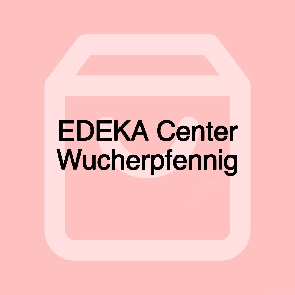 EDEKA Center Wucherpfennig EDEKA Center Wucherpfennig