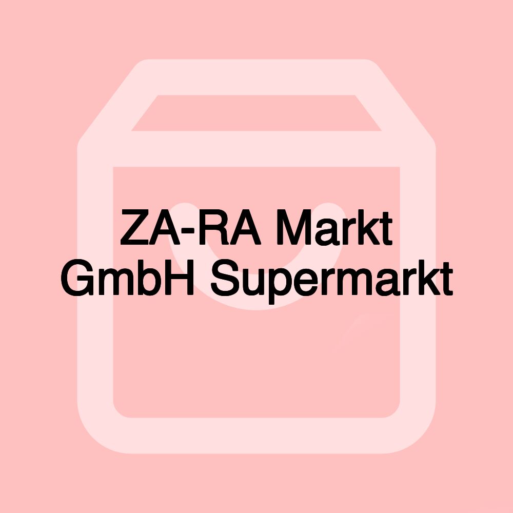 ZA-RA Markt GmbH Supermarkt ZA-RA Markt GmbH Supermarkt