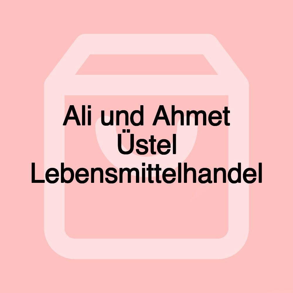 Ali und Ahmet Üstel Lebensmittelhandel Ali und Ahmet Üstel Lebensmittelhandel