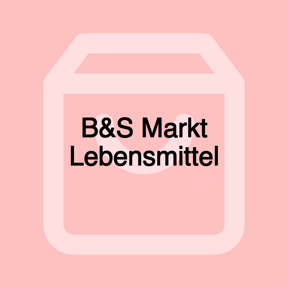 B&S Markt Lebensmittel