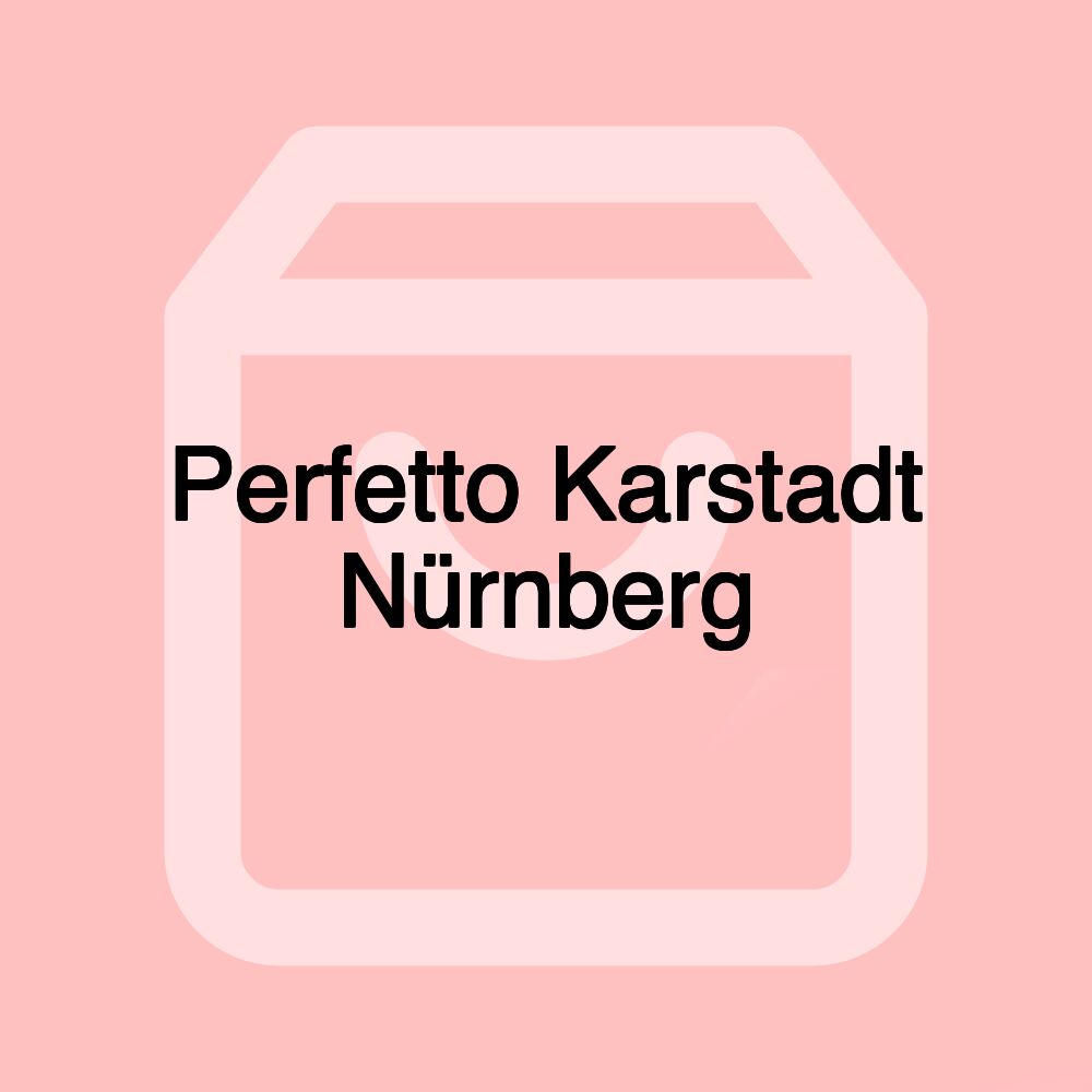 Perfetto Karstadt Nürnberg