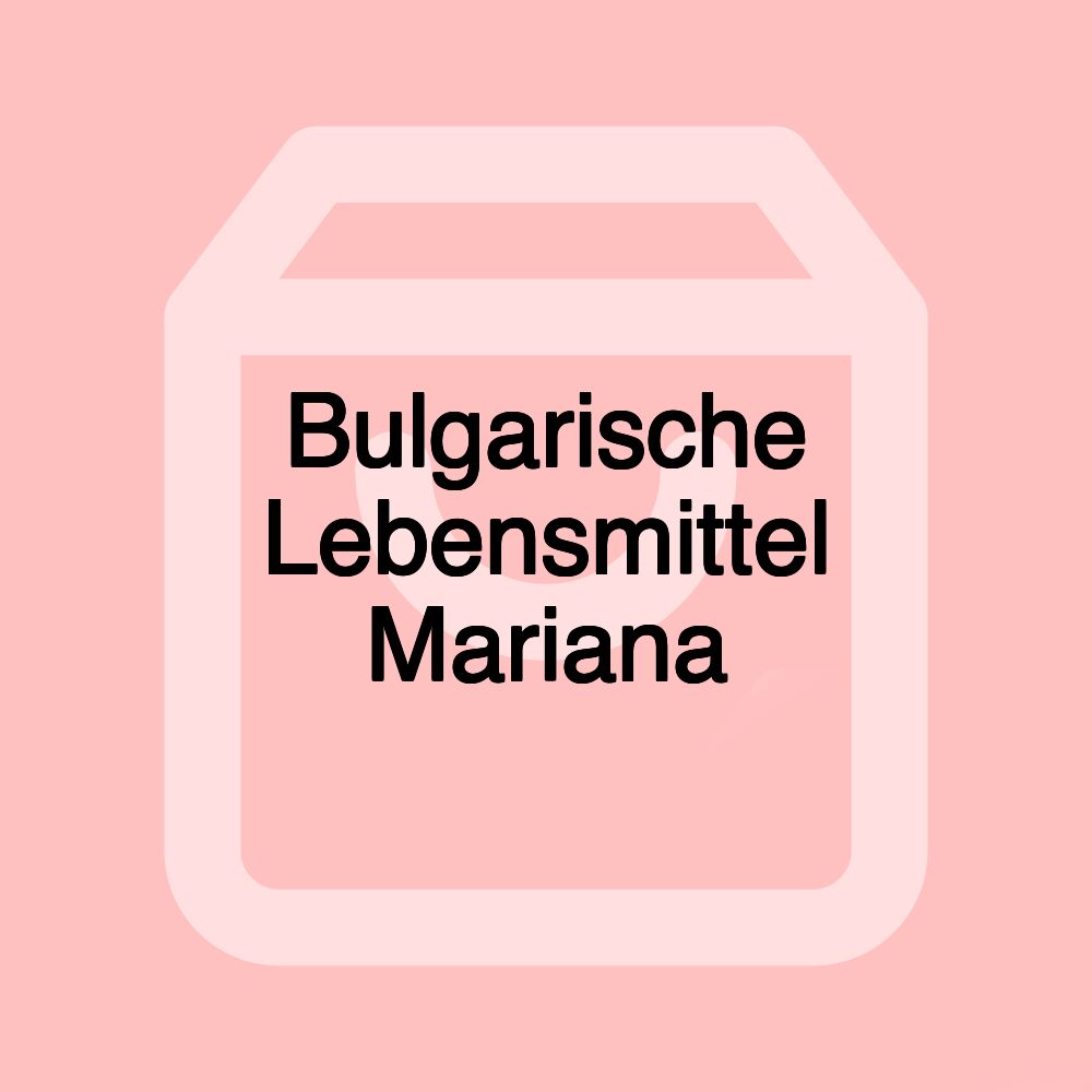 Bulgarische Lebensmittel Mariana