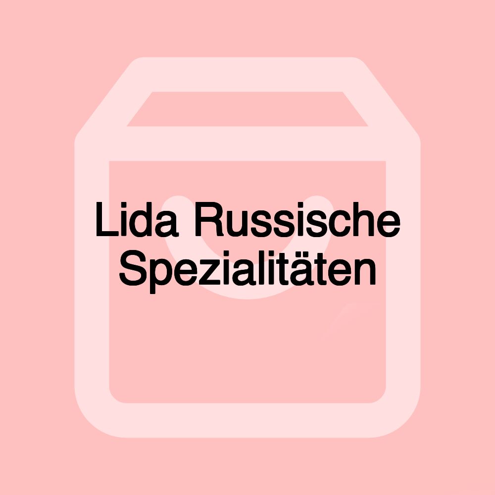 Lida Russische Spezialitäten Lida Russische Spezialitäten