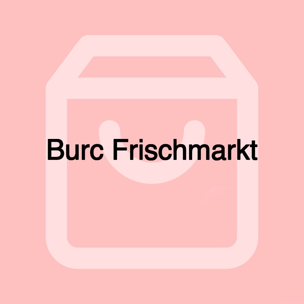 Burc Frischmarkt
