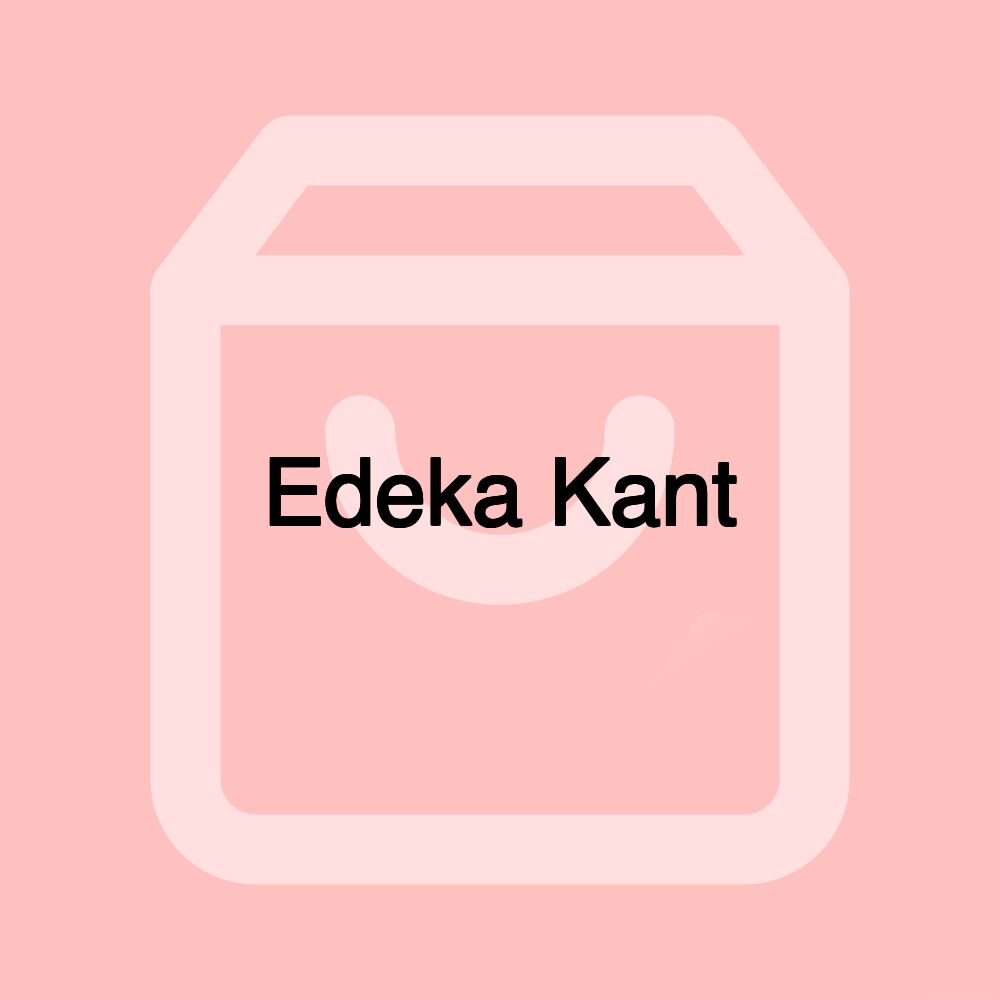 Edeka Kant Edeka Kant