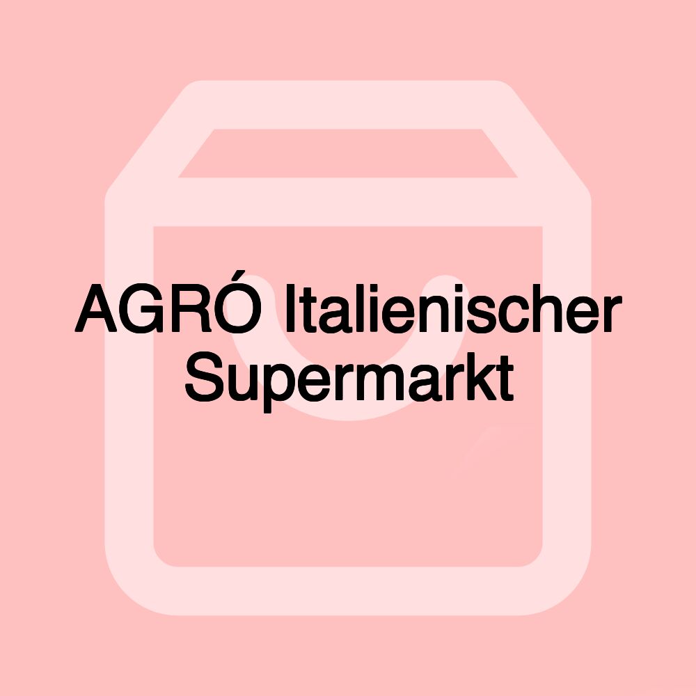AGRÓ Italienischer Supermarkt