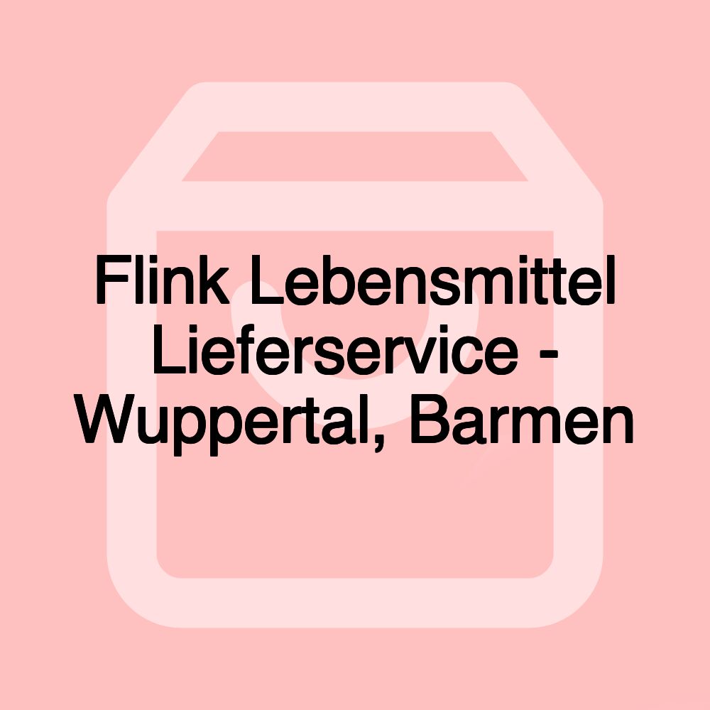Flink Lebensmittel Lieferservice - Wuppertal, Barmen