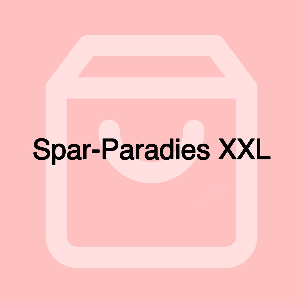 Spar-Paradies XXL
