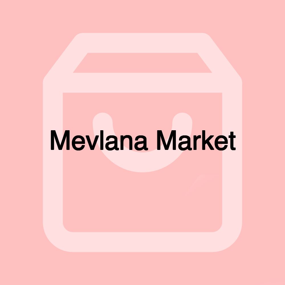 Mevlana Market Mevlana Market