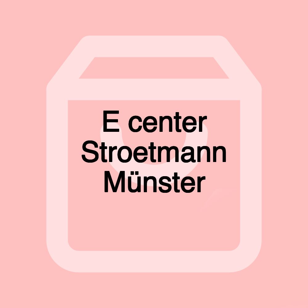 E center Stroetmann Münster