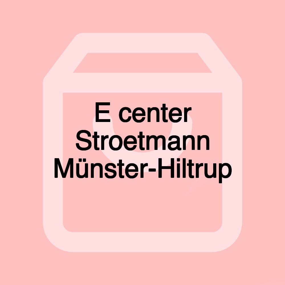 E center Stroetmann Münster-Hiltrup E center Stroetmann Münster-Hiltrup