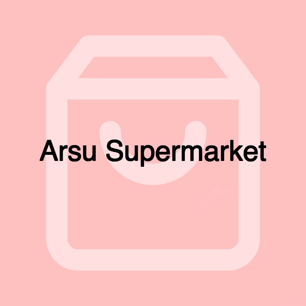 Arsu Supermarket Arsu Supermarket