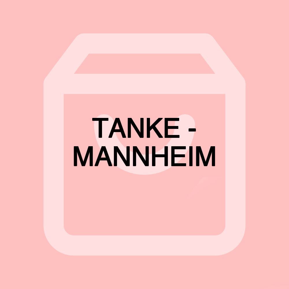 TANKE - MANNHEIM