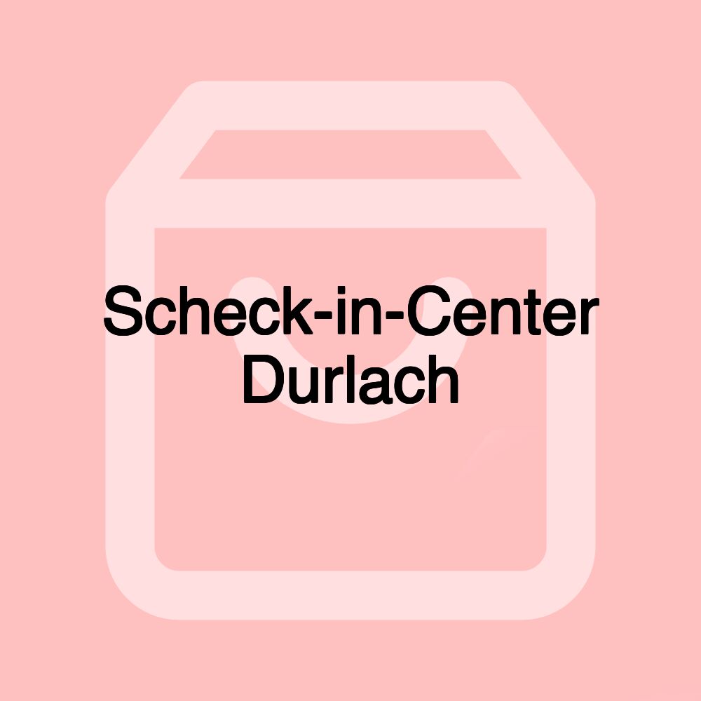 Scheck-in-Center Durlach Scheck-in-Center Durlach