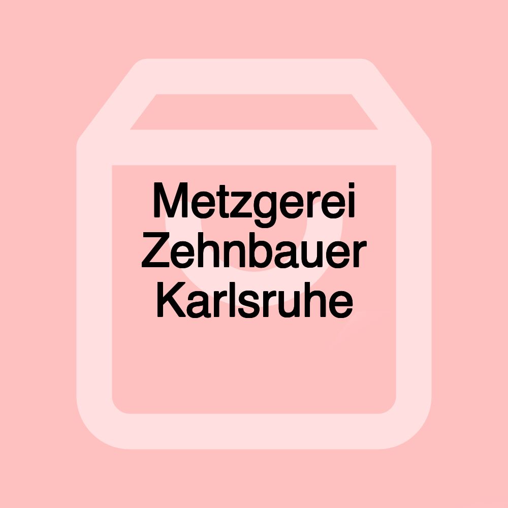 Metzgerei Zehnbauer Karlsruhe